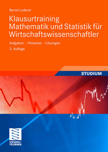 Klausurtraining Mathematik und Statistik für Wirtschaftswissenschaftler: Aufgaben - Hinweise - Lösungen