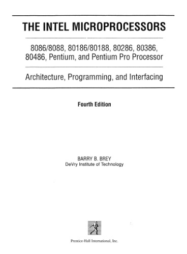Intel Microprocessors 8086 8088, 80186, 80286, 80386, 80486, The: Architecture, Programming, and Interfacing