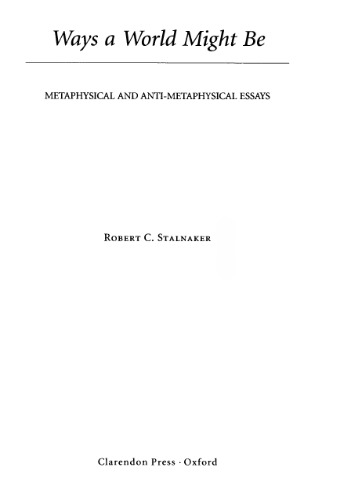 Ways a World Might Be: Metaphysical and Anti-Metaphysical Essays