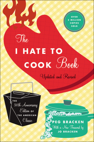 The I Hate to Cook Book: 50th Anniversary Edition