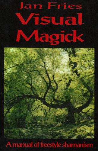 Visual Magick: a manual of freestyle shamanism