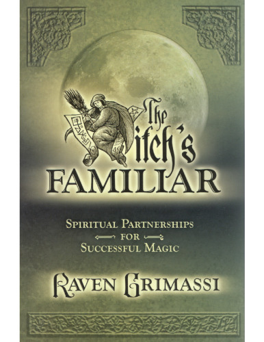 The Witch's Familiar: Spiritual Partnership for Successful Magic