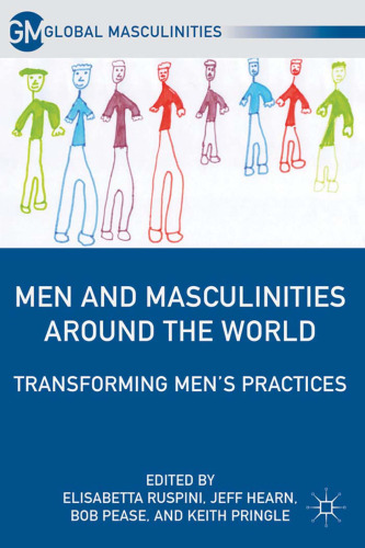 Men and Masculinities Around the World: Transforming Men's Practices