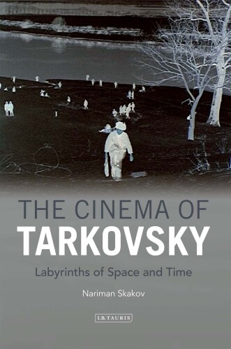 The cinema of Tarkovsky : labyrinths of space and time