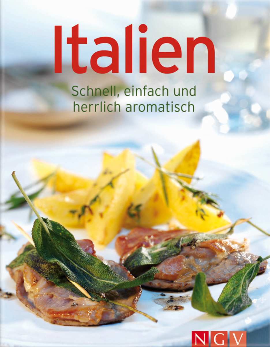 Italien - schnell, einfach und herrlich aromatisch