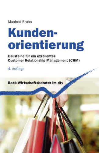 Kundenorientierung. Bausteine für ein exzellentes Customer Relationship Management