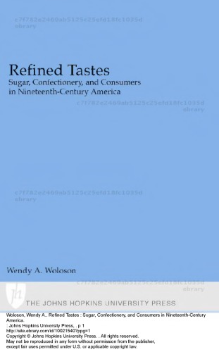 Refined Tastes: Sugar, Confectionery, and Consumers in Nineteenth-Century America