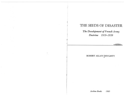 The seeds of disaster: The development of French army doctrine, 1919-1939