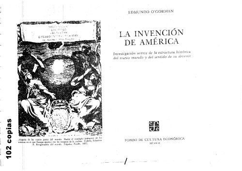 La invencion de América: Investigación acerca de la estructura histórica del Nuevo Mundo y del sentido de su devenir