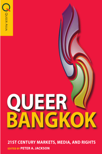 Queer Bangkok: 21st century markets, media, and rights