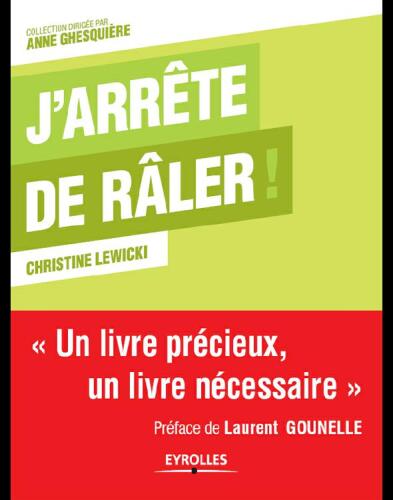 J'arrête de râler ! Un livre précieux, un livre nécessaire