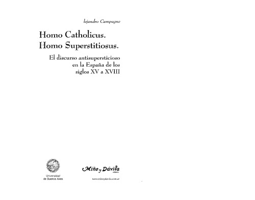 Homo catholicus, homo superstitiosus : el discurso antisupersticioso en la España de los siglos XV a XVIII