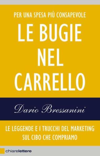 Le bugie nel carrello: Per una spesa più consapevole. Le leggende e i trucchi del marketing sul cibo che compriamo