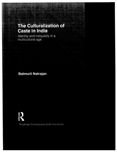 The Culturalization of Caste in India: Identity and Inequality in a Multicultural Age