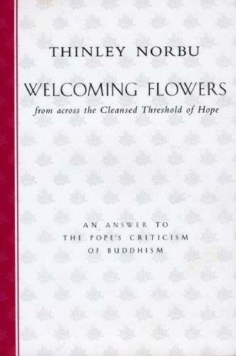 Welcoming Flowers from Across the Cleansed Threshold of Hope: An Answer to the Pope’s Criticism of Buddhism