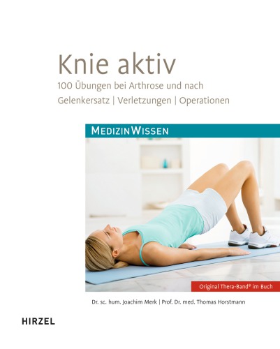 Knie aktiv: 100 Übungen bei Arthrose und nach Gelenkersatz, Verletzungen, Operationen