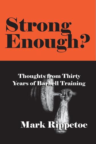 Strong Enough? Thoughts from Thirty Years of Barbell Training