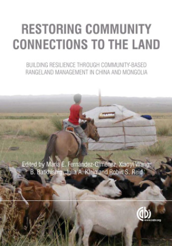 Restoring community connections to the land : building resilience through community-based rangeland management in China and Mongolia
