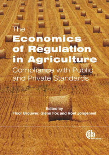The economics of regulation in agriculture : compliance with public and private standards