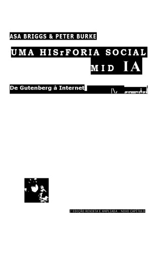 Uma história social da mídia : de Gutenberg à Internet
