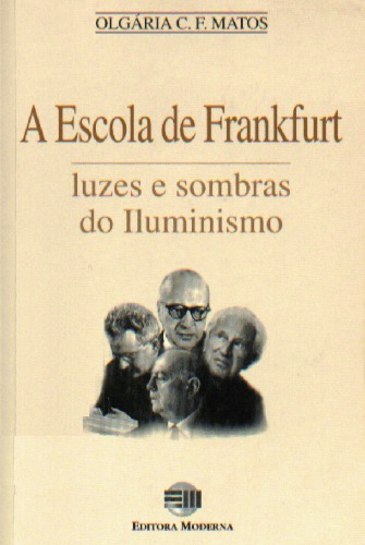 A Escola de Frankfurt : luzes e sombras do iluminismo