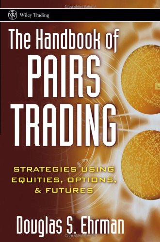 The handbook of pairs trading: strategies using equities, options, and futures