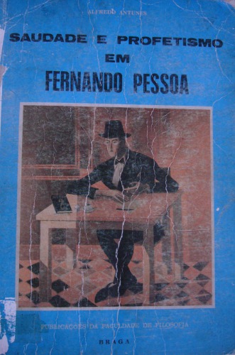 Saudade e profetismo em Fernando Pessoa : elementos para uma antropologia filosófica