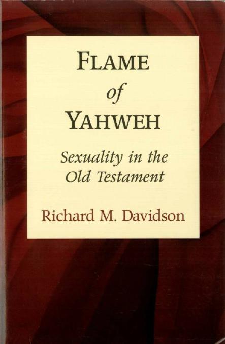 Flame of Yahweh: Sexuality in the Old Testament