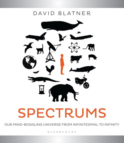 Spectrums: Our Mind-boggling Universe from Infinitesimal to Infinity