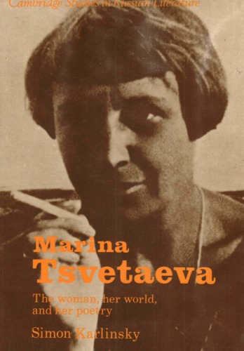 Marina Tsvetaeva The Woman, her World and her Poetry