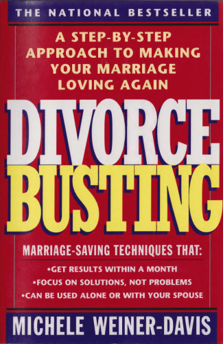 Divorce Busting: A Step-by-Step Approach to Making Your Marriage Loving Again