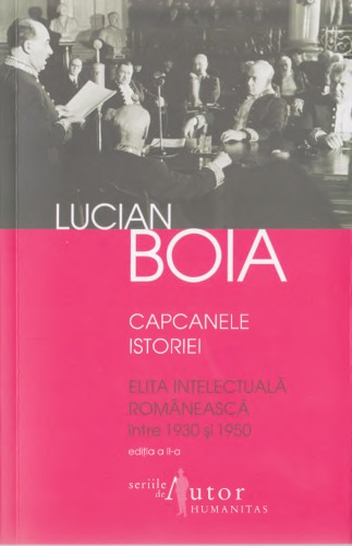 Capcanele istoriei: elita intelectuală românească între 1930 şi 1950