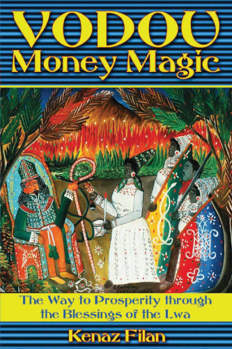 Vodou Money Magic: The Way to Prosperity through the Blessings of the Lwa