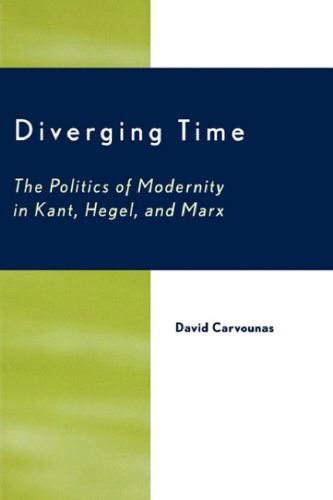 Diverging Time: The Politics of Modernity in Kant, Hegel, and Marx
