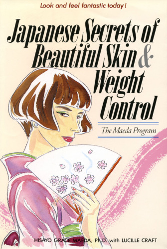Japanese Secrets to Beautiful Skin & Weight Control: The Maeda Program
