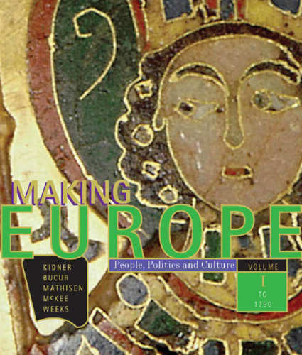 Making Europe: People, Politics, and Culture, Volume I: To 1790, 1st Edition