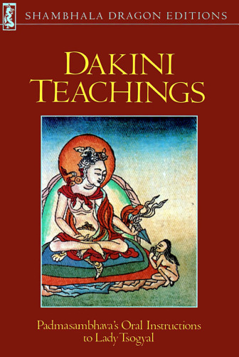 Dakini Teachings: Padmasambhava's Oral Instructions to Lady Tsogyal