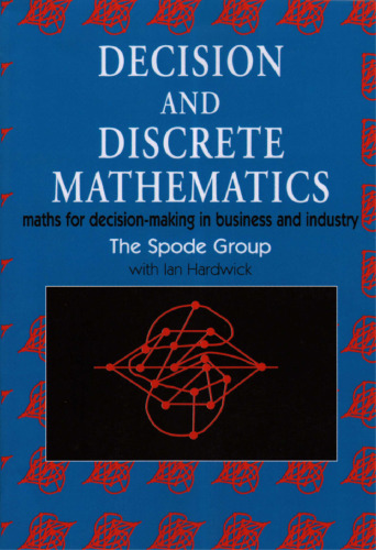 Decision and Discrete Mathematics: Maths for Decision-Making in Business and Industry