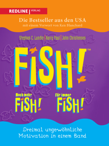 Fish! - Noch mehr Fish! - Für immer Fish!: Dreimal ungewöhnliche Motivation in einem Band