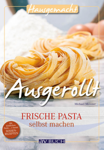 Ausgerollt: Frische Pasta selbst machen