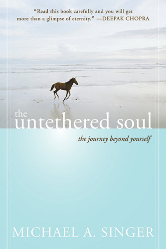 The untethered soul: the journey beyond yourself