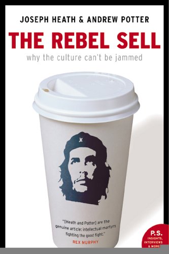 The Rebel Sell : Why the Culture Can't Be Jammed
