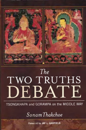 The Two Truths Debate: Tsongkhapa and Gorampa on the Middle Way