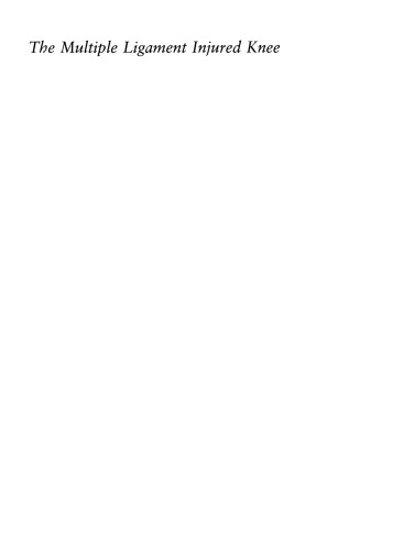 The Multiple Ligament Injured Knee: A Practical Guide to Management