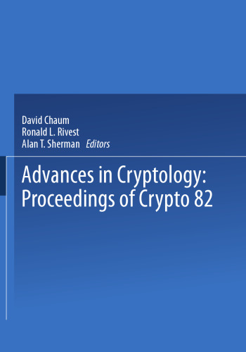 Advances in Cryptology: Proceedings of Crypto 82