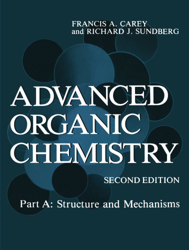 Advanced Organic Chemistry: Part A: Structure and Mechanisms