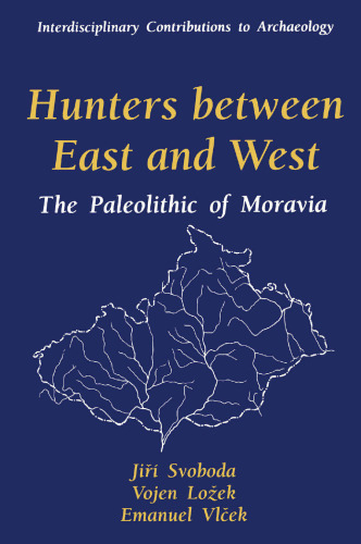Hunters between East and West: The Paleolithic of Moravia
