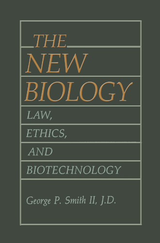 The New Biology: Law, Ethics, and Biotechnology