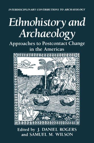 Ethnohistory and Archaeology: Approaches to Postcontact Change in the Americas