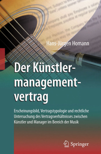 Der Künstlermanagementvertrag: Erscheinungsbild, Vertragstypologie und rechtliche Untersuchung des Vertragsverhältnisses zwischen Künstler und Manager im Bereich der Musik